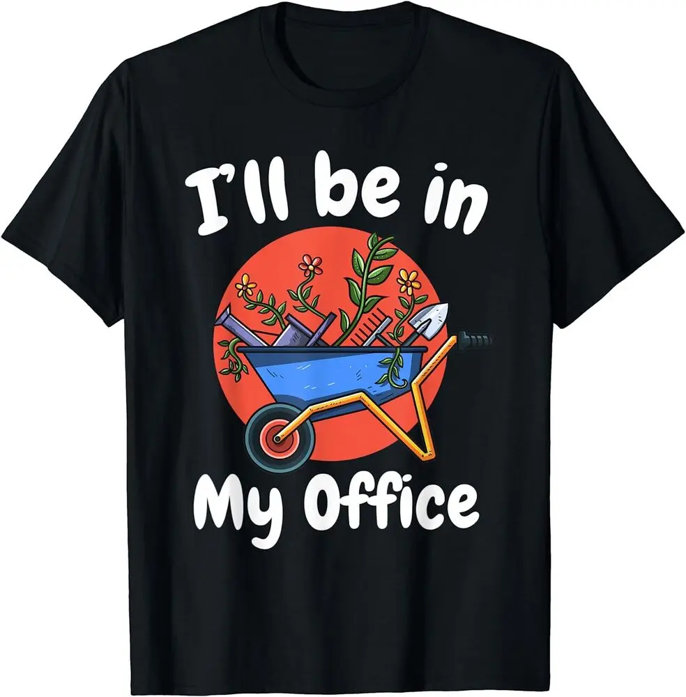 I Will Be In My Office Gardening Lover Funny Gift Unisex T-Shirt