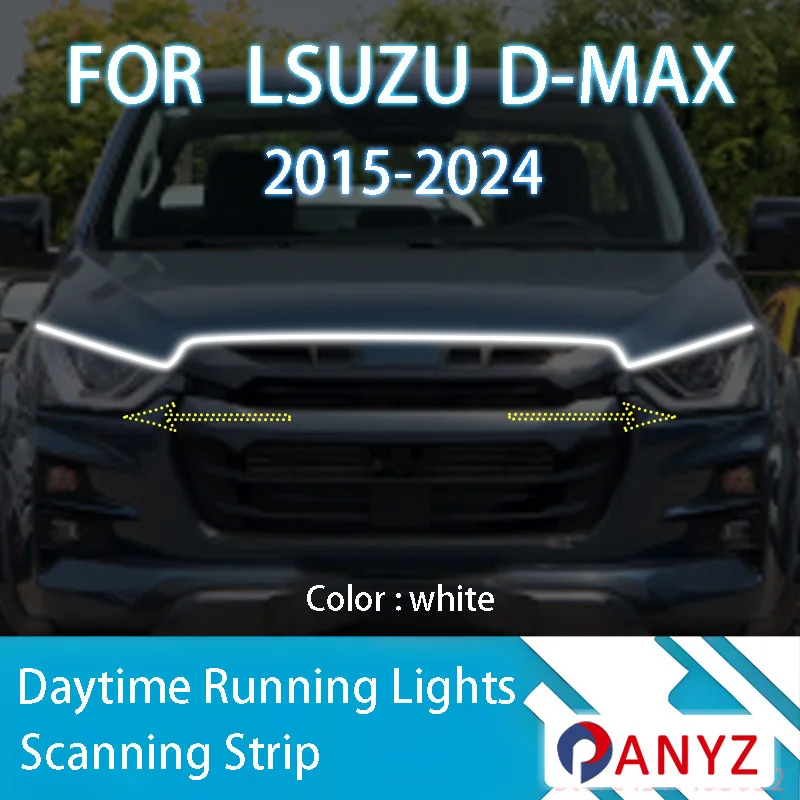 

FOR LSUZU D-MAX 2015-2024 New upgrade LED Daytime Running Light Scan Starting Car Hood DRL Guide Decorative Ambient Lamp 12V
