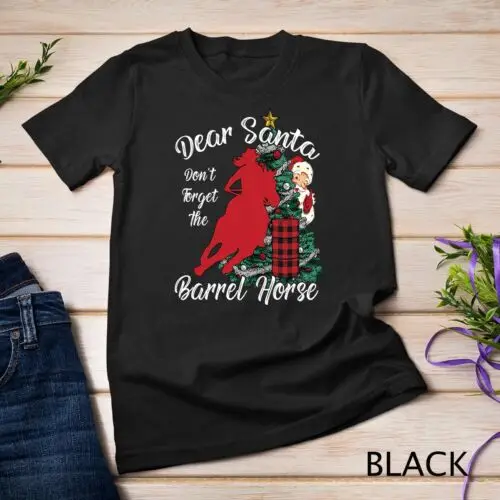 Barrel Racing Christmas Dear Santa Don't Forget Barrel Horse Unisex T-shirt