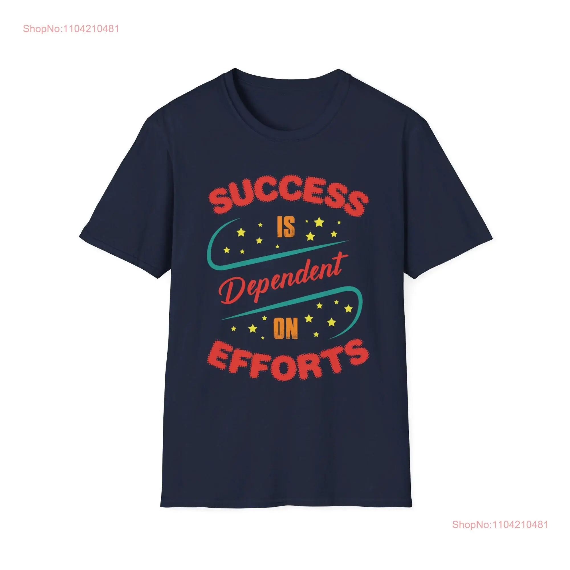 Success Is Dependent on Effort Motivational T Shirt Inspirational Quote for Goal Getters long or short sleeves