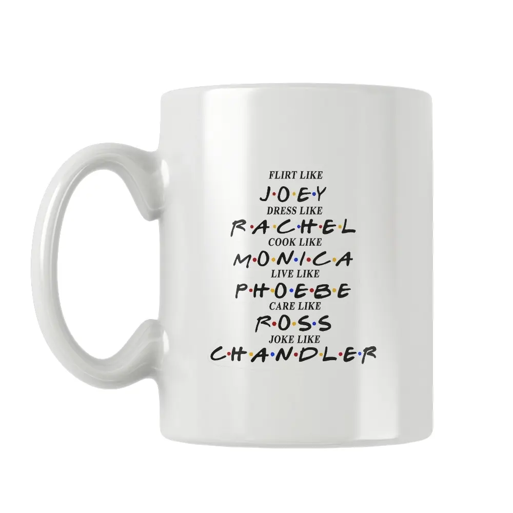 Dress Like Rachel Flirt Joey Cook Monica Chandler Friends Printed Mug Coffee Cup White Ceramic Cute Parody Funny Birthday Gifts