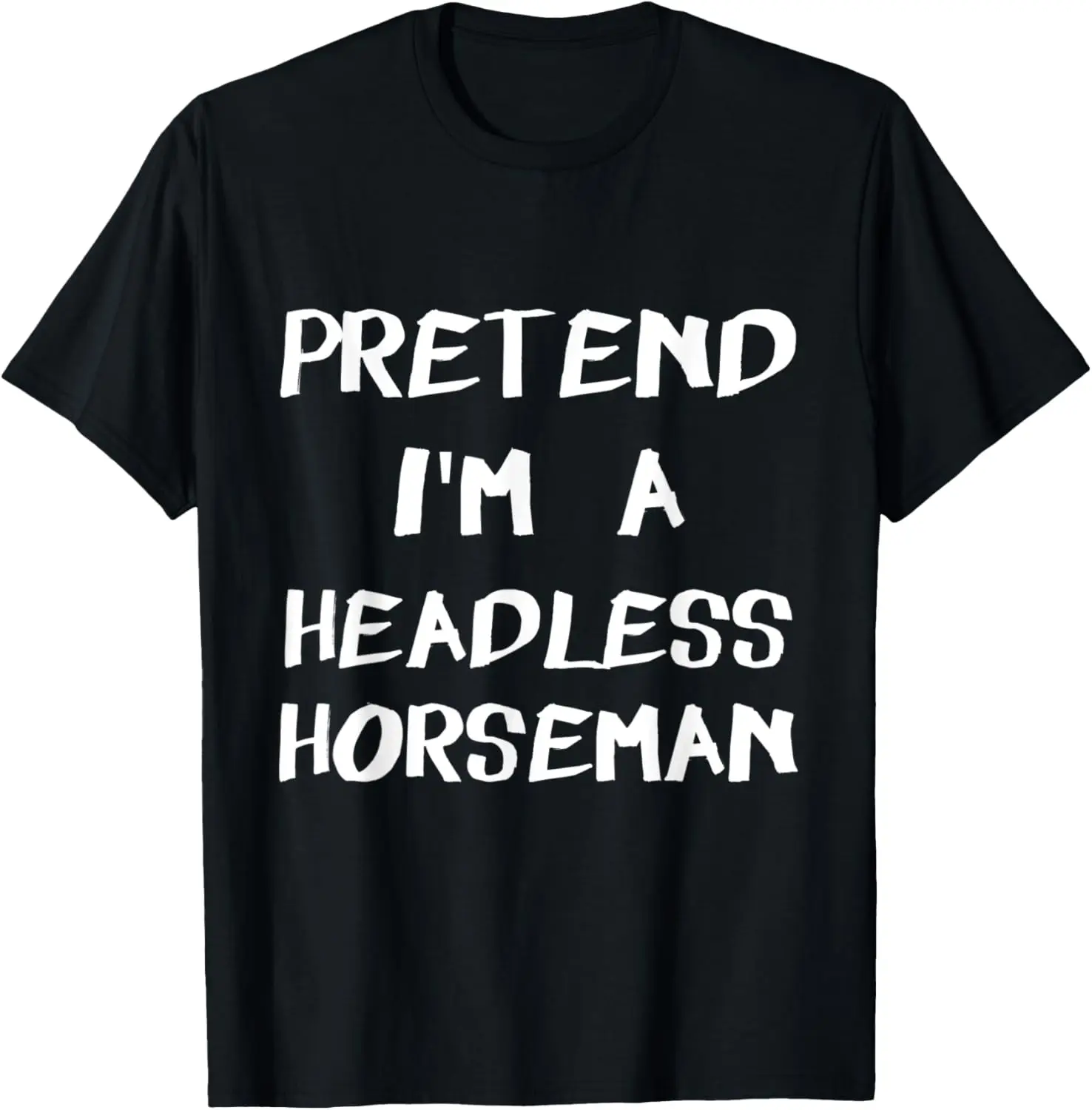 

Pretend I'm A Headless Horseman Funny Halloween Costume T-Shirt
