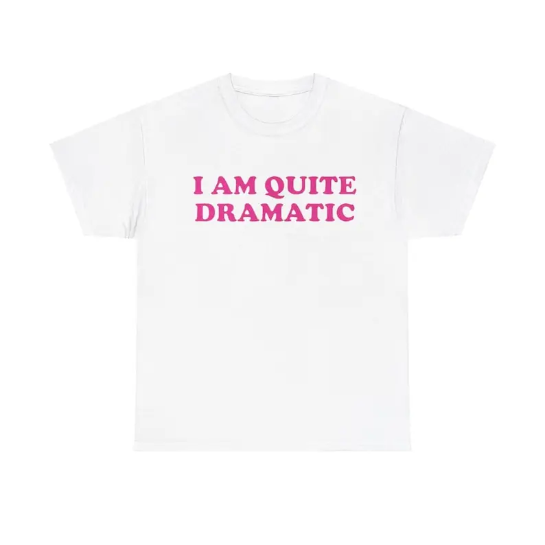 I Am Quite Dramatic Unisex Shirt