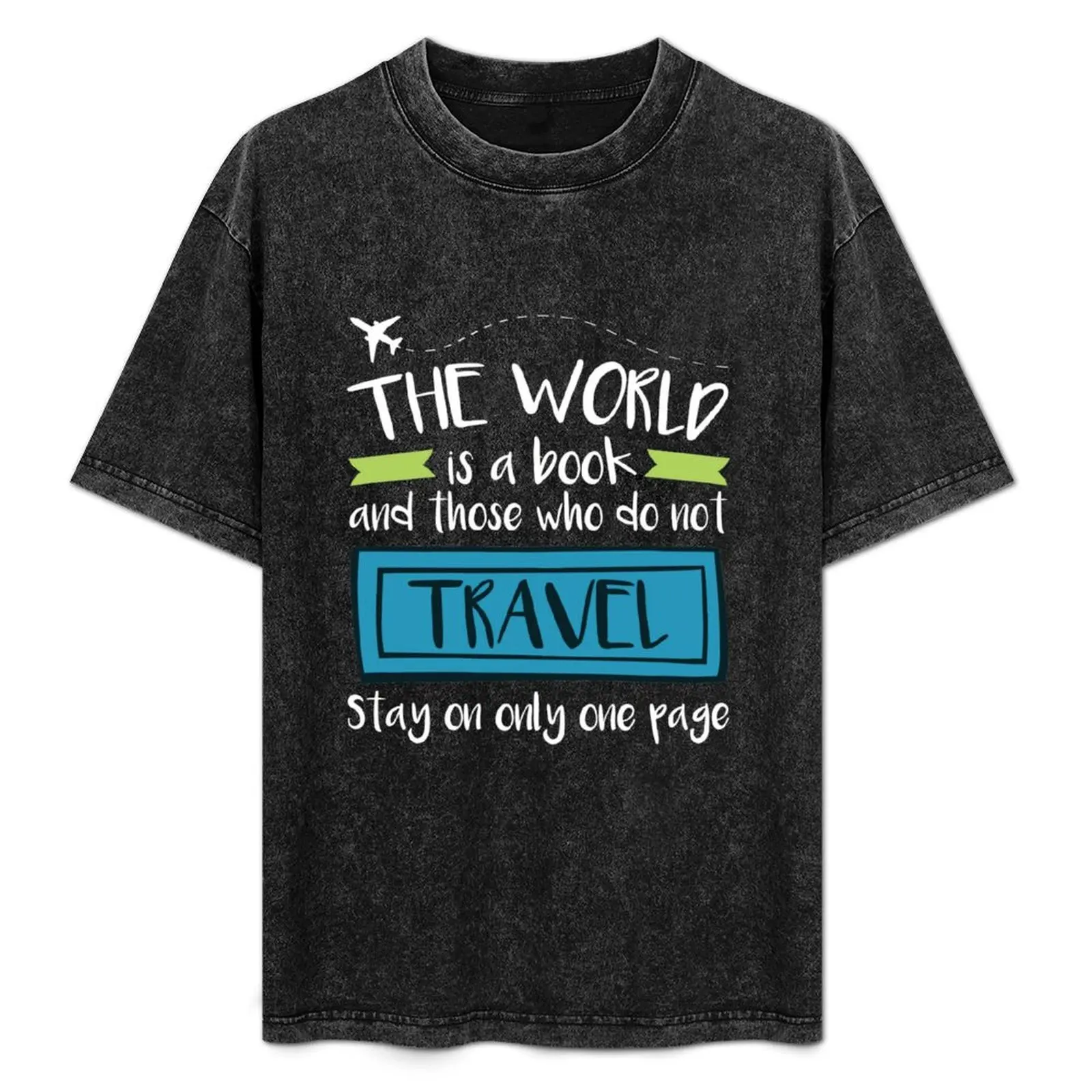 Travel Quote The World Is A Book and Those Who Do Not Travel Stay on Only One Page T-Shirt tees hippie clothes men clothing