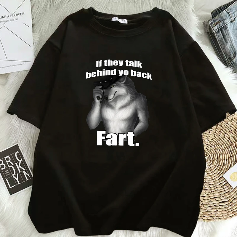 

If They Talk Behind Yo Back Fart Wolf Literally Me Funny Meme Emo T-shirt Men's Harajuku Retro Oversized T Shirt Women