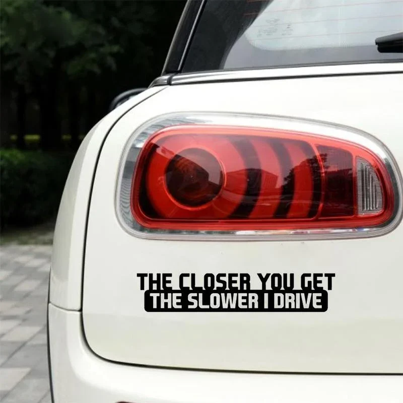 Car Sticker  The Closer You Get The Slower I Drive Car Decal Reflective Laser 3D Car Stickers Vinyl Car Styling,20cm*5cm