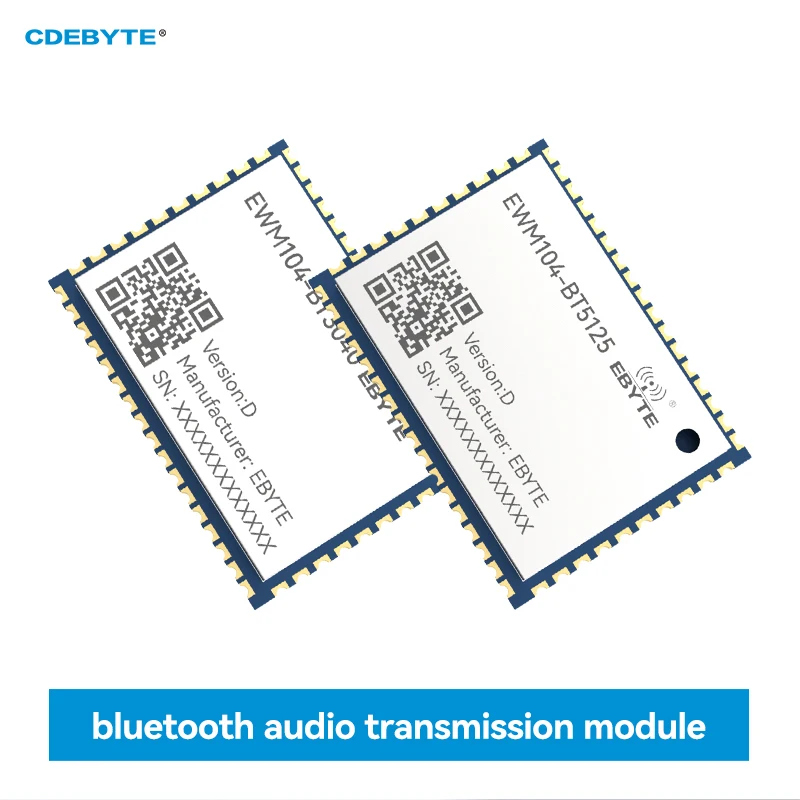 QCC3040 QCC5125 BLE5.1 BLE5.2 Bluetooth Audio Module CDEBYTE EWM104-BT3040/BT5125 LDAC APTX-HD APTX