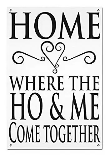 Sylty Home, Where The Ho & Me Come Together Funny White Home Pub Coffee Wall Metal Sign - 12x8 inch