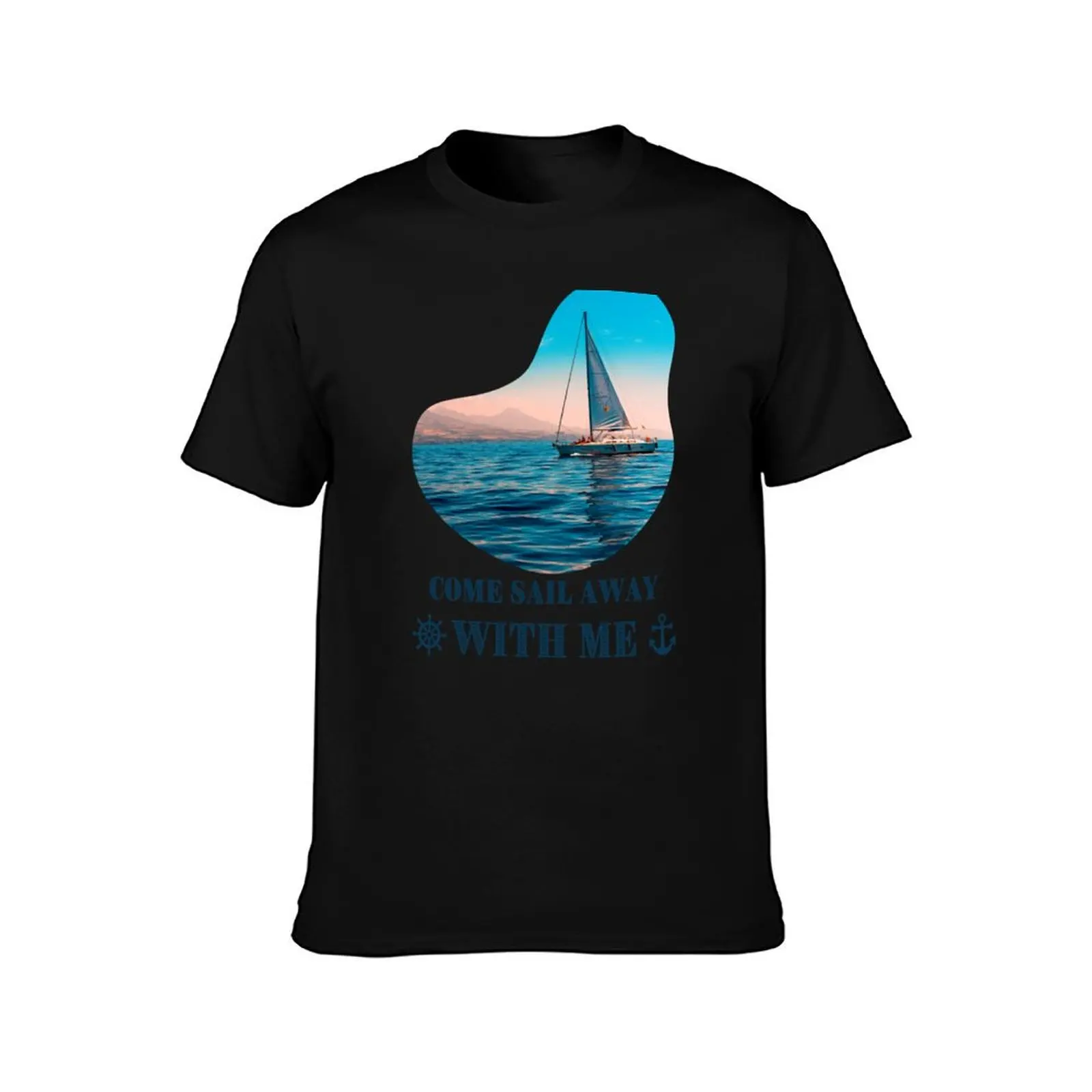 Come Sail Away With Me T-Shirt sublime graphic t shirts Man t-shirt oversizeds mens graphic t-shirts funny