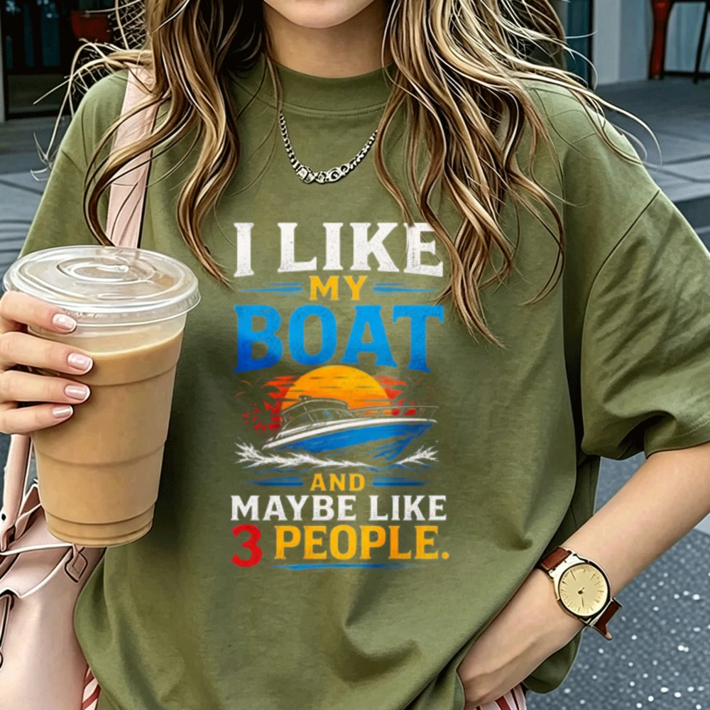 I Like My Boat and Maybe Like 3 People Graphic T‑Shirt Women Cotton O‑Neck Tees Funny Boating Lover Novelty Casual Daily Tops