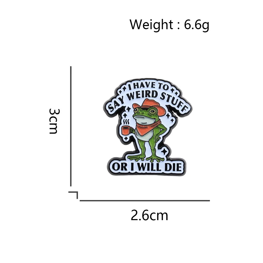 Lustiger Cowboy-Frosch Emaille-Pin „Ich muss seltsame Dinge sagen, sonst sterbe ich“ Brosche, seltsames Humor-Abzeichen, niedlicher Tierfreunde-Schmuck, Geschenk – Detail 2