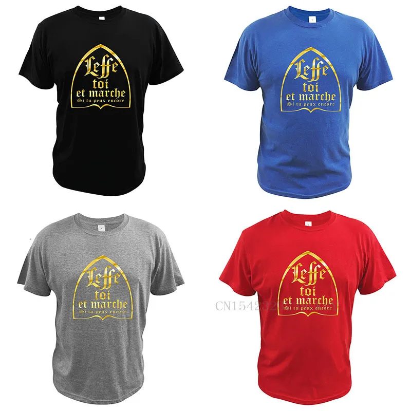 Leffe Yourself And Walk If You Still Can T Shirt French Text Beer Alcohol Drinking Lovers Tshirt 100% Cotton Soft Tees Tops