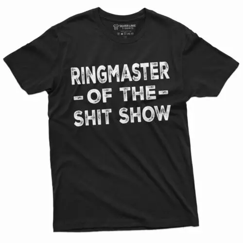 Men's Ringmaster of the Sh@t Show T-shirt Man ShitShow Funny Tee Shirt