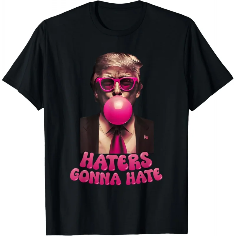 

Men's and Women's Sports and Leisure New Style Fashion Haters Will Hate Fun Bubblegum Donald Trump 2024 Black Top Gift T-shirt