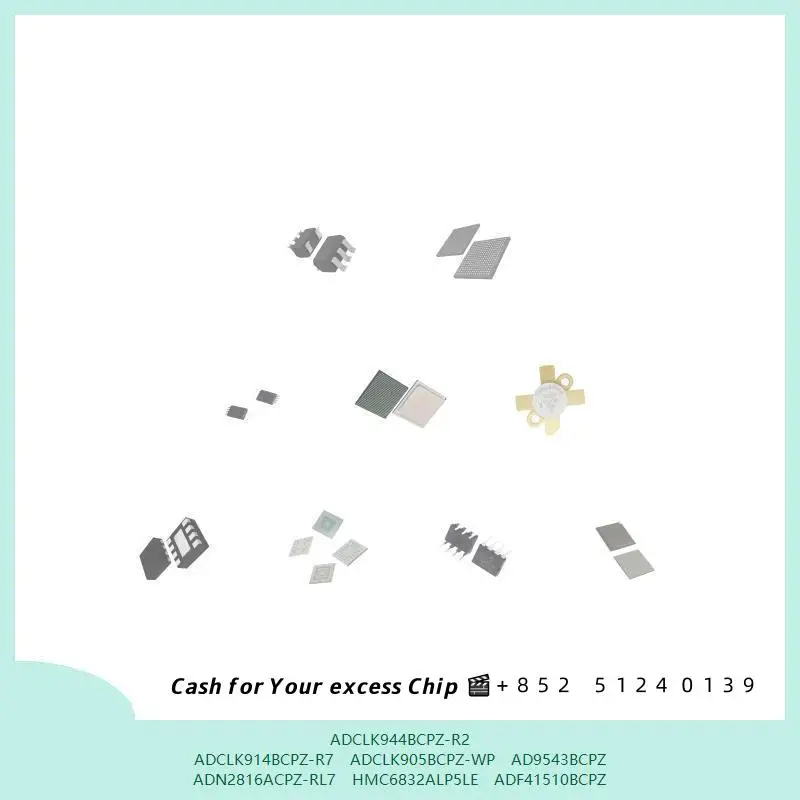 chip Integrated circuit chip MCU chip ADCLK944BCPZ-R2 ADCLK914BCPZ-R7 ADCLK905BCPZ-WP AD9543BCPZ ADN2816ACPZ-RL7 HMC6832ALP5LE