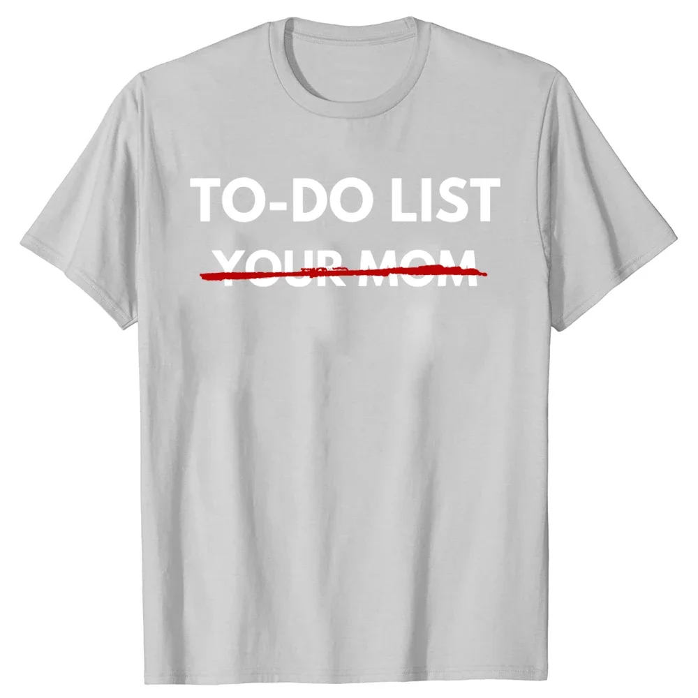 Funny To Do List Your Mom T Shirts Summer Mother Mommy Graphic Streetwear Short Sleeve Gift women T-shirt Clothing