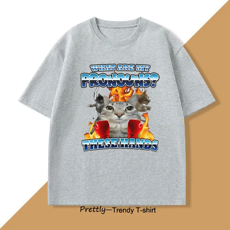 

My Pronouns Are These Hands Funny Cat Meme Graphic T Shirts Men Women Silly Joke T-shirt Ugly Tee Cotton Short Sleeve Tshirt