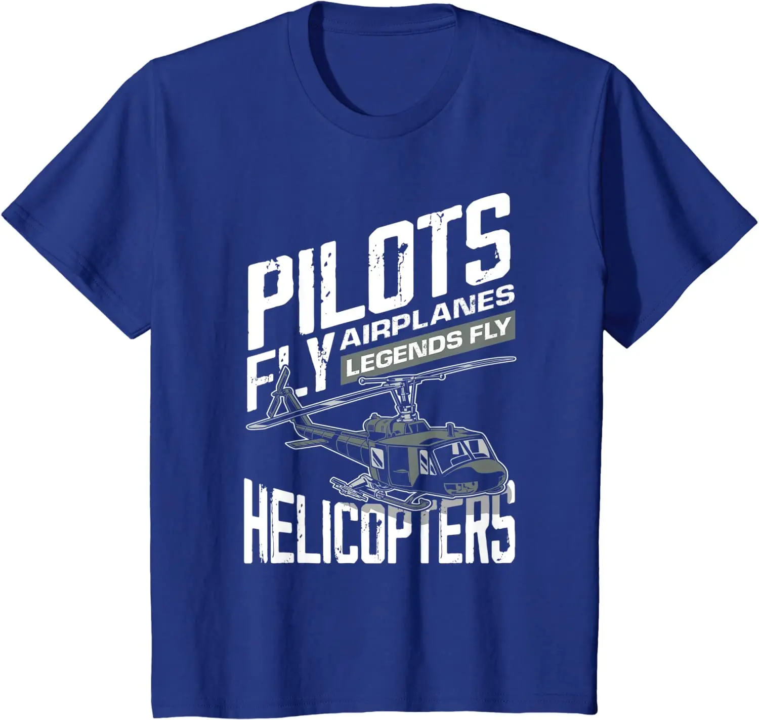 Pilots Fly Airplanes Legends Fly Helicopters Funny Gift T-Shirt. Summer Cotton Short Sleeve O-Neck Mens T Shirt New S-3XL