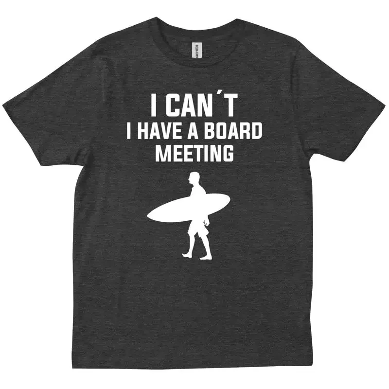 I Cant Have A Board Meeting Surfing Funny Jokes Lovers Trendy T shirt