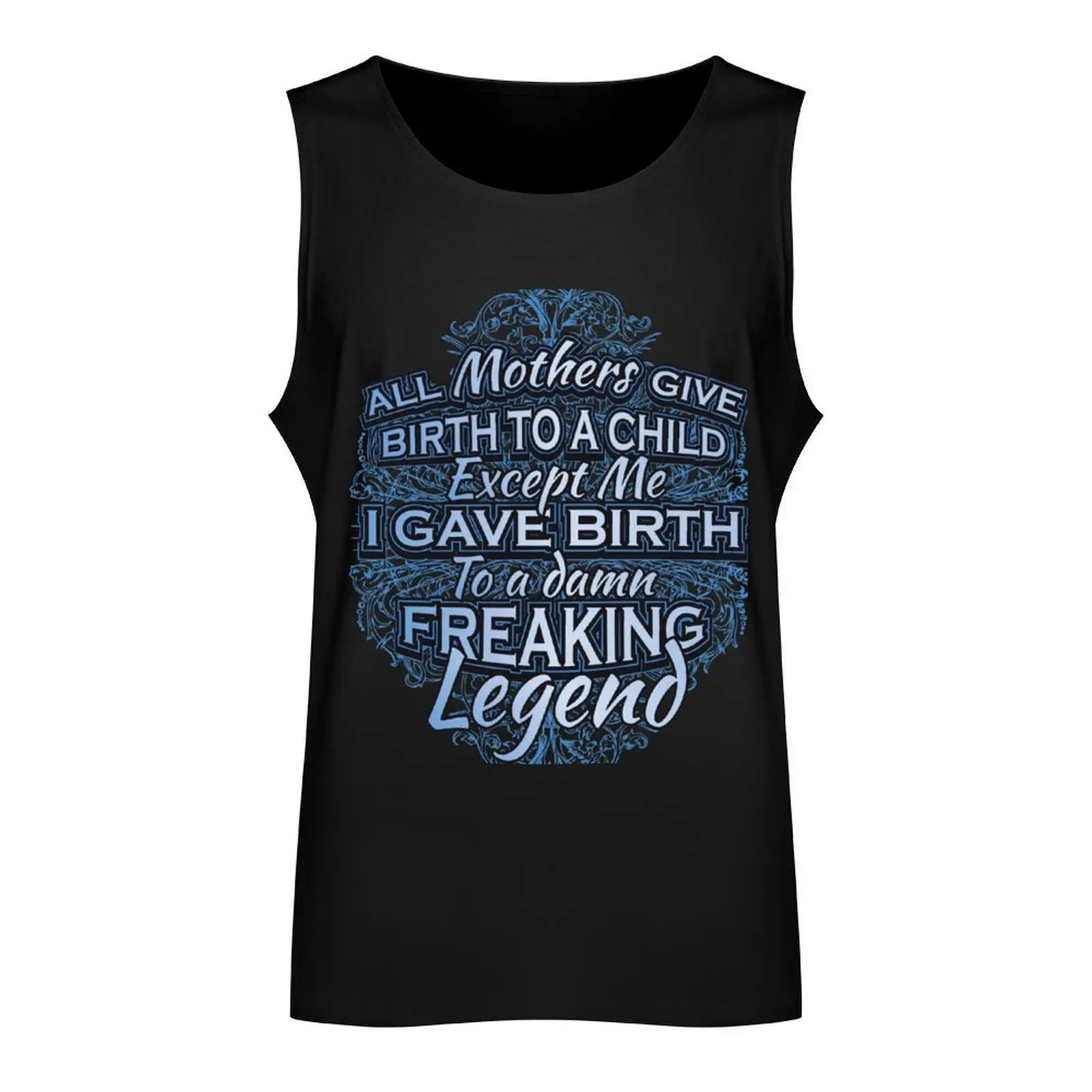 I gave birth to a legend Tank Top man vest gym t-shirts