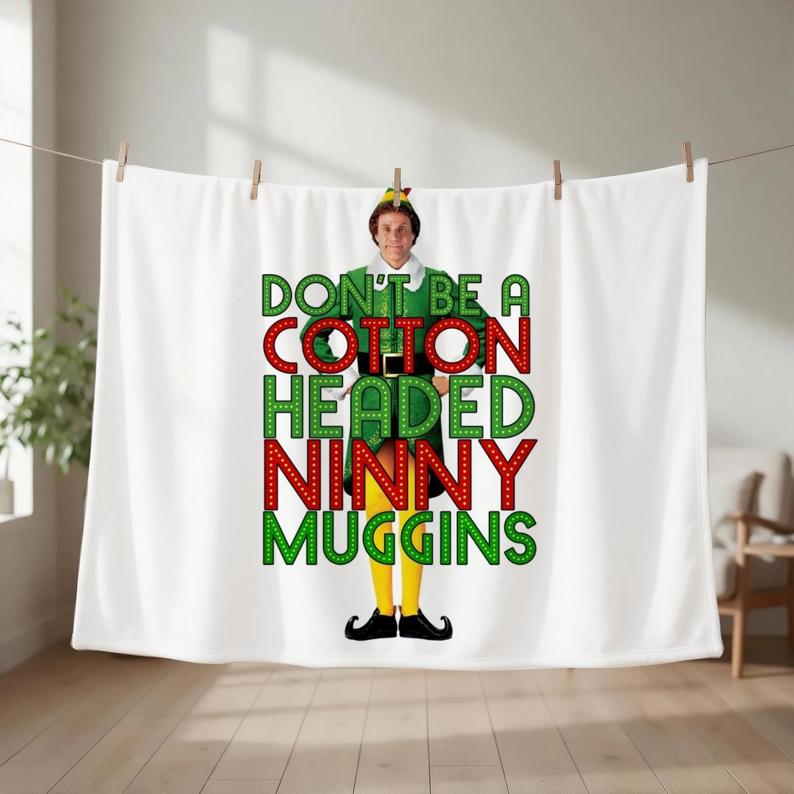 DON'T BE A COTTON HEADED NINNY MUGGINS Elf Christmas Movie Buddy Will Ferrell Funny Throw Blanket Comforter Tourist Blankets