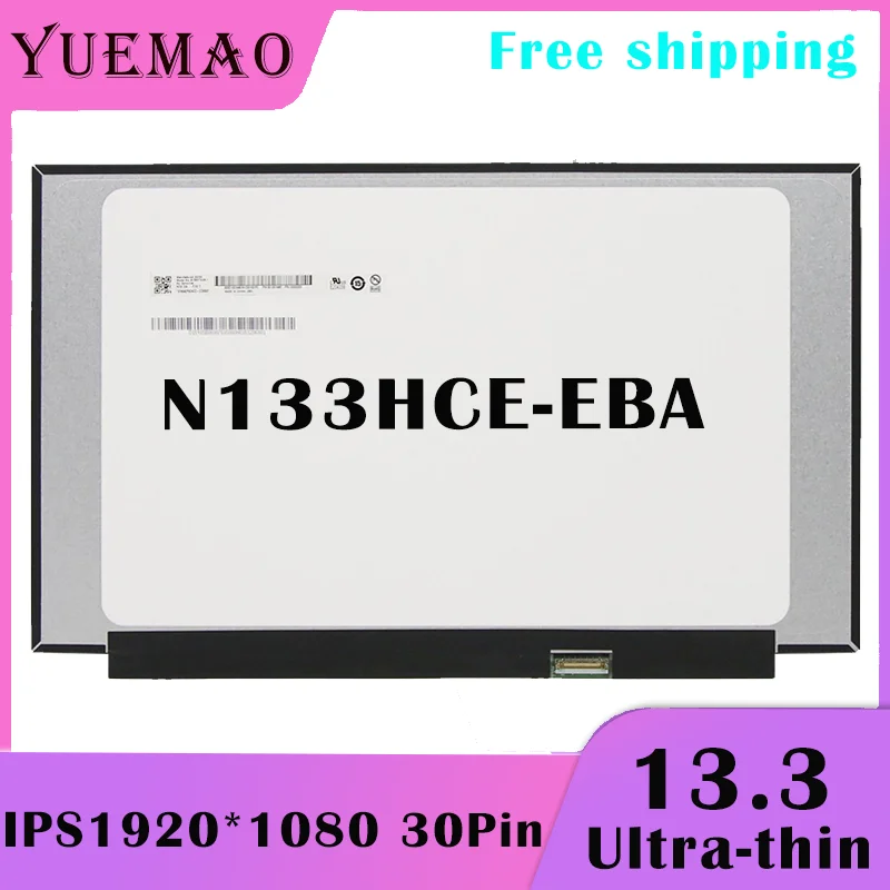 N133HCE-EBA 13.3 Slim FHD Laptop LCD Screen N133HCE-EBA 45% NTSC IPS 1920*1080 30Pin Display Matrix New Replacement