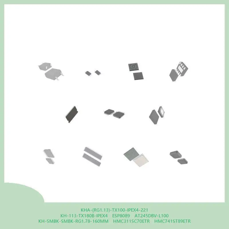 KHA-(RG1.13)-TX100-IPEX4-221 KH-113-TX180B-IPEX4 ESP8089 AT245DBV-L100 KH-SMBK-SMBK-RG1.78-160MM HMC311SC70ETR HMC741ST89ETR