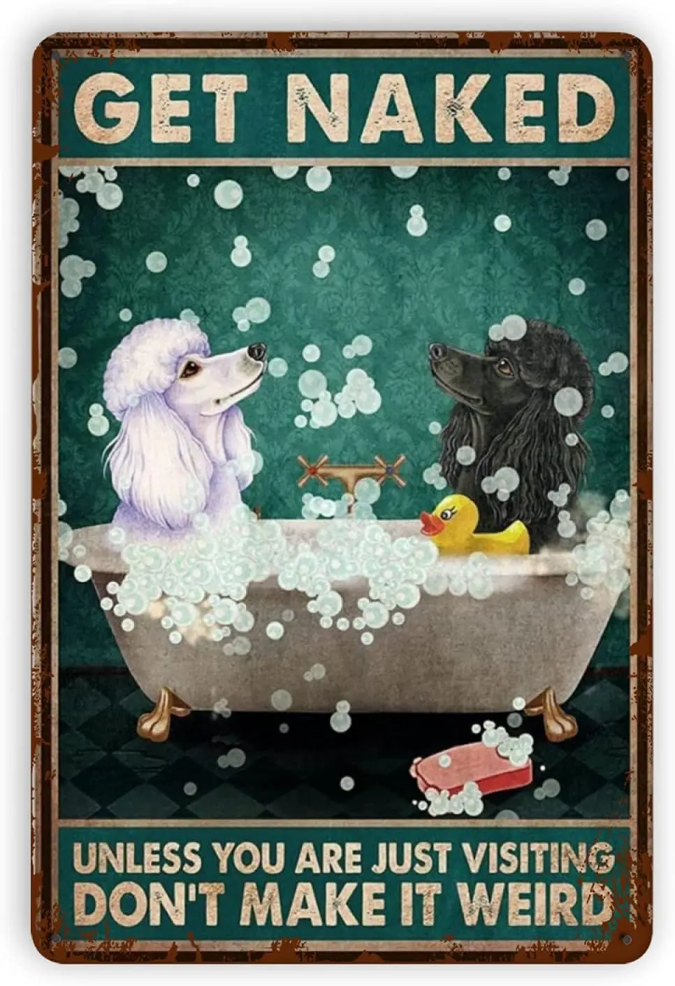 Vintage Baby Kleidung Weant Poodle Get Unless You are Just Visiting Poster Metal Aluminium Tin Sign  Wall Decor-aluminum