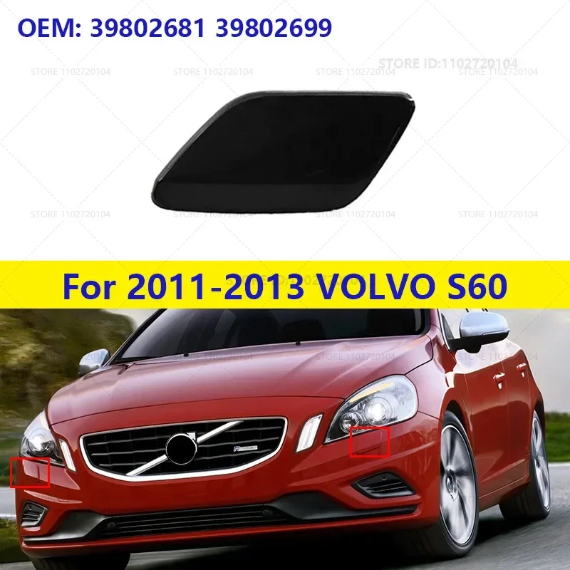 For 2011-2013 VOLVO S60 Bumper Headlight Lamp Washer Cap Cover 39802681 39802699