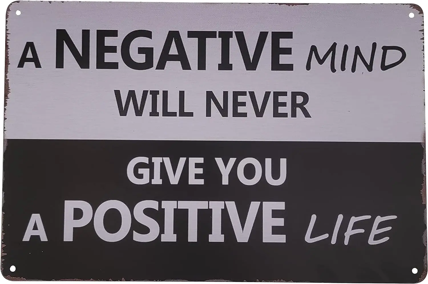 A NEGATIVE Mind Will Never Give you a POSITIVE Life.  Motivational Metal Tin Signs Black and White Colors like Yin Yang