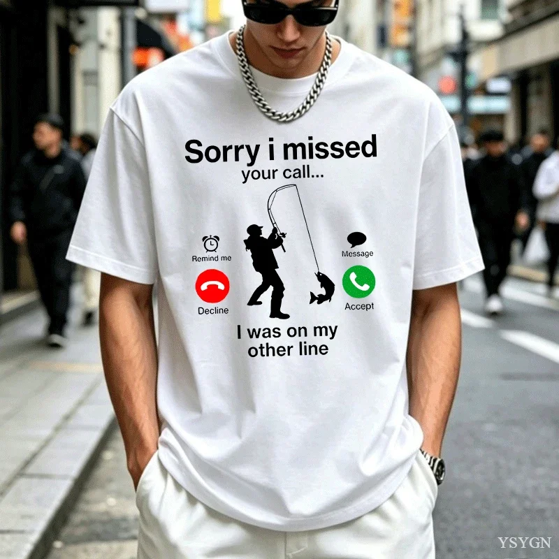 Fishin Sorry I Missed Your Call I Was On My Other Line T-shirt Unisex Tops Tees Cotton Tshirt New Summer Clothes Casual T Shirt