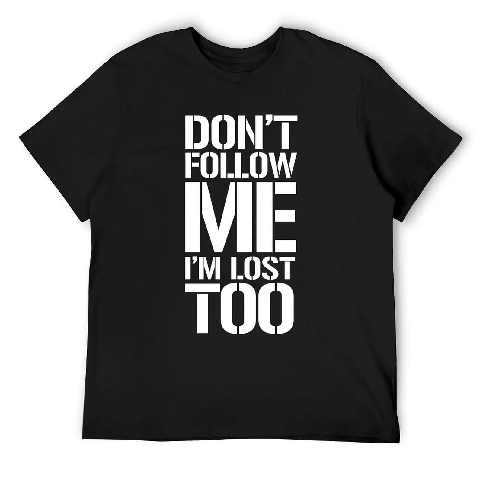 

don’t follow me Im lost too - white text T-Shirt quick-drying anime Men's t-shirts