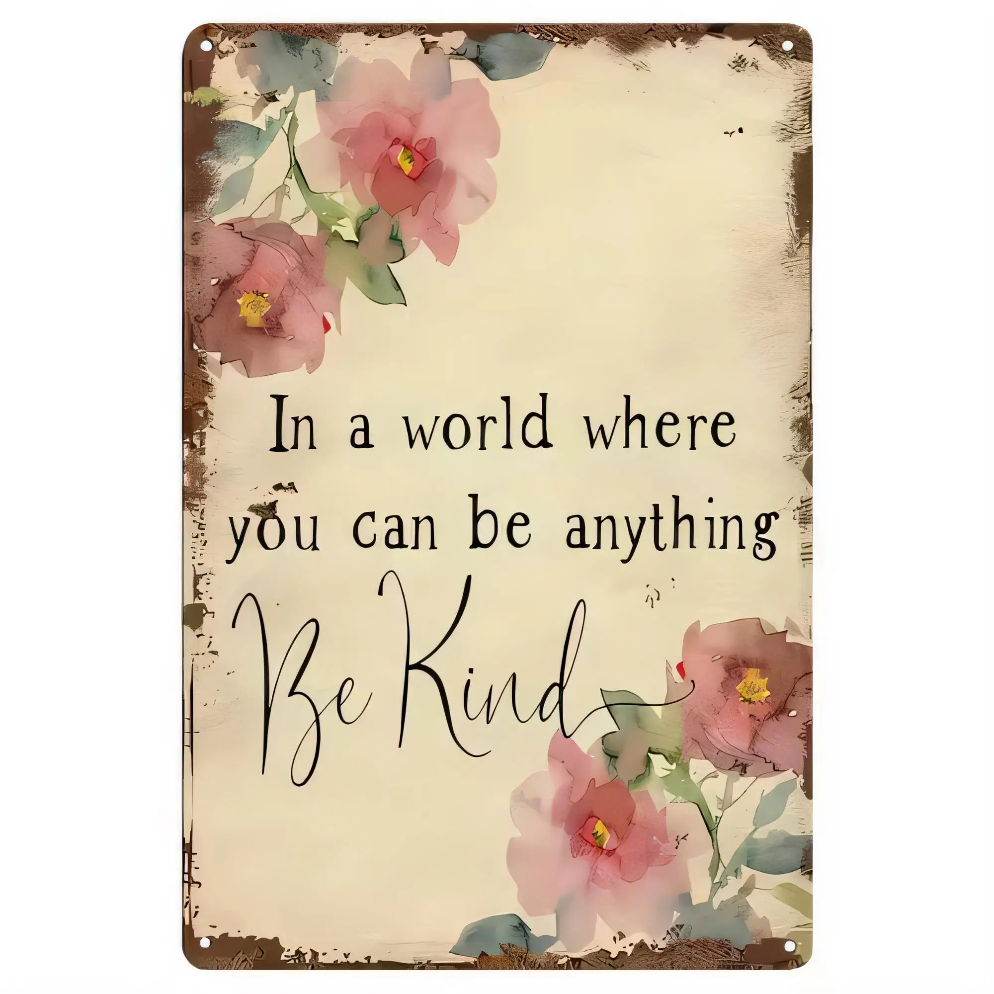 Tin Sign Plaque Vintage Floral Quote Metal Wall Art In a world where you can be anything Be Kind Rustic Shabby Chic Cottage Deco