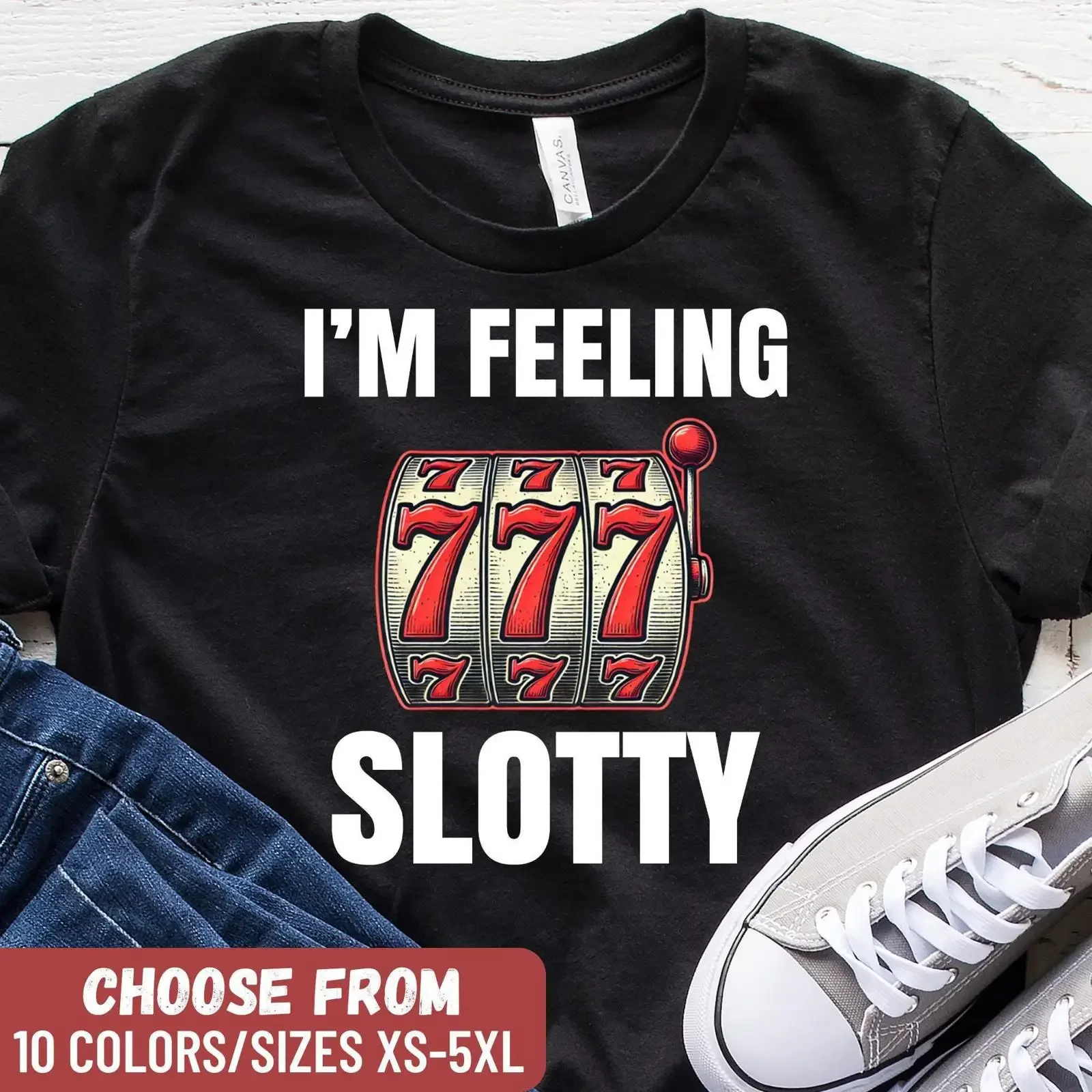 I'm Feeling Slotty 777 Slot Machine T Shirt Funny Gambling Casino Gambler GifT for Lover vintage Washed Stretched
