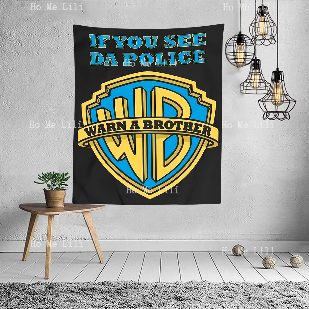 If You See Da Police Warn A Brother Funny Posters Tapestry Wall Hanging For Home Bedroom Decor Gift