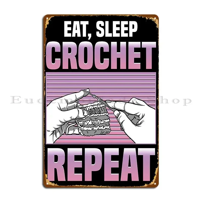 Funny Eat Sleep Crochet Repeat Cute Crocheting Metal Sign Wall Cave Personalized Club Create Personalized Tin Sign Poster