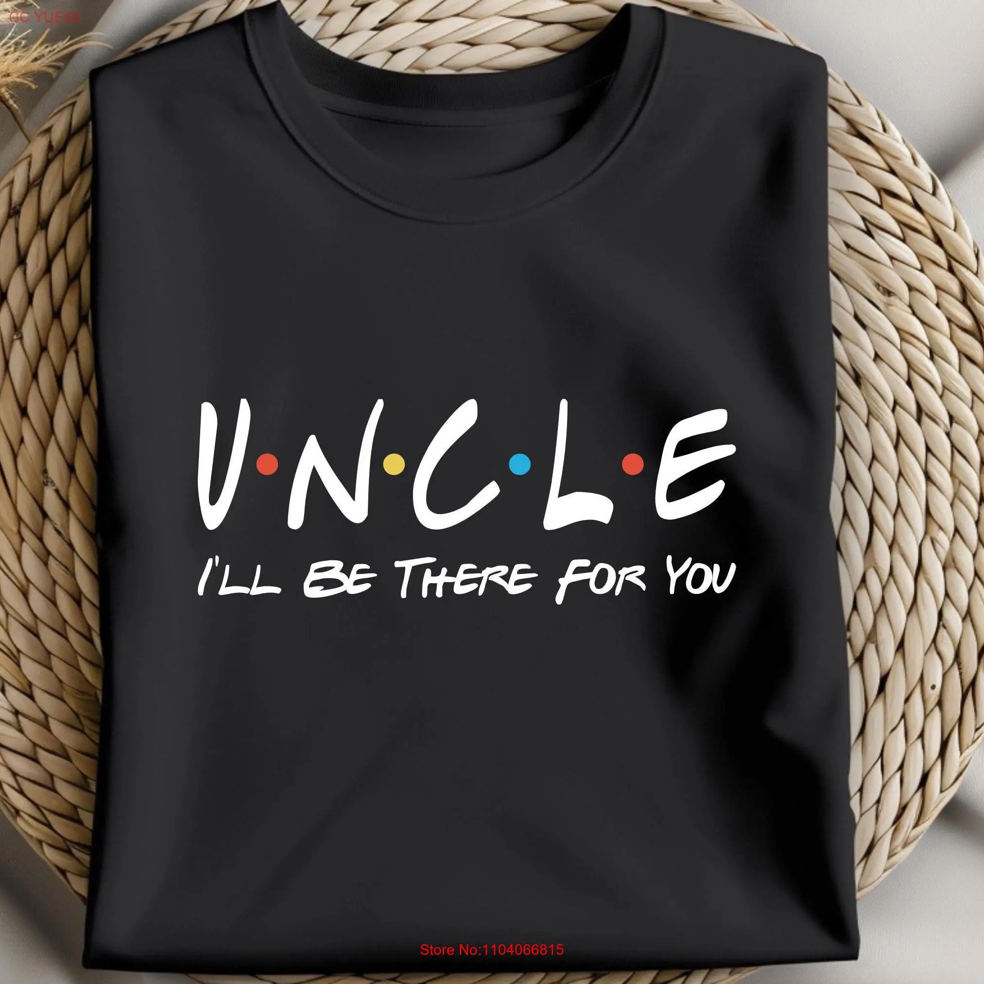 Uncle I'll Be There For You T Shirt Friends Style Print First Time Baby Revel His Birthday Christmas Fan Humor