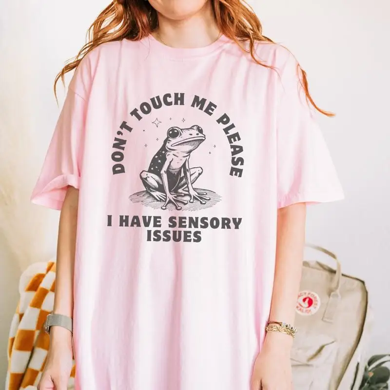 Don't Touch Me I Have Sensory Issues T-Shirt