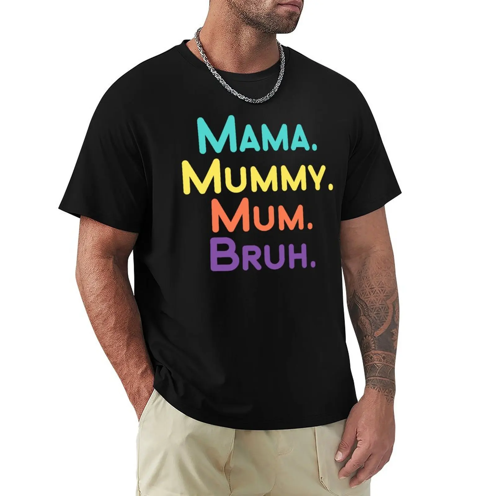 

Mama Mummy Mum Bruh T-Shirt boys whites sublime funny t shirts men