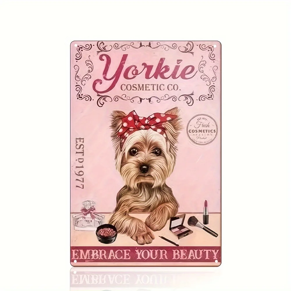 Metal Tin Sign Yorkie Dog Metal Tin Signs Yorkie Embrace Your Beauty Sign for Outdoor Indoor Wall Poster Home,Metal Tin Signs