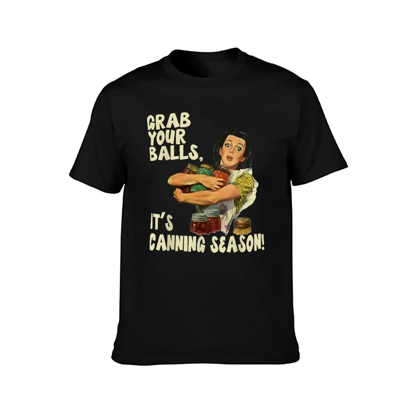 Grab Your Balls It's Canning Season T-Shirt Outdoor Working T-Shirt