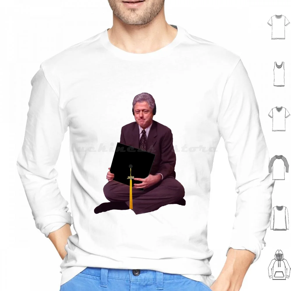 Bill Clinton Graduation Hoodies Long Sleeve Bill Clinton Meme Bill Clinton Album Bill Clinton Albums Memes 2020 2020