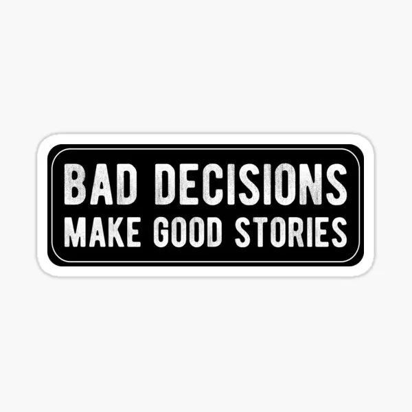 Bad Decisions Make Good Stories  5PCS Stickers for Background Cartoon Room Anime Window Water Bottles Decor  Decorations Print