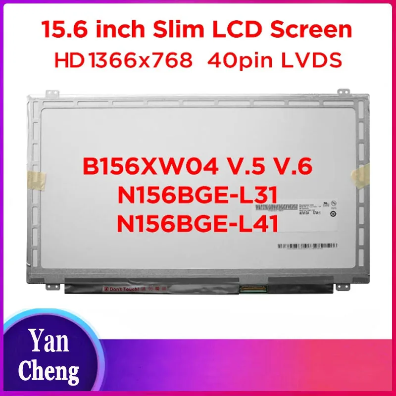 

15.6" Slim Laptop LCD Screen B156XW04 V.5 V5 B156XW04 V.6 LTN156AT20 LTN156AT30 N156BGE-L31 N156BGE-L41 HD1366x768 40pin LVDS