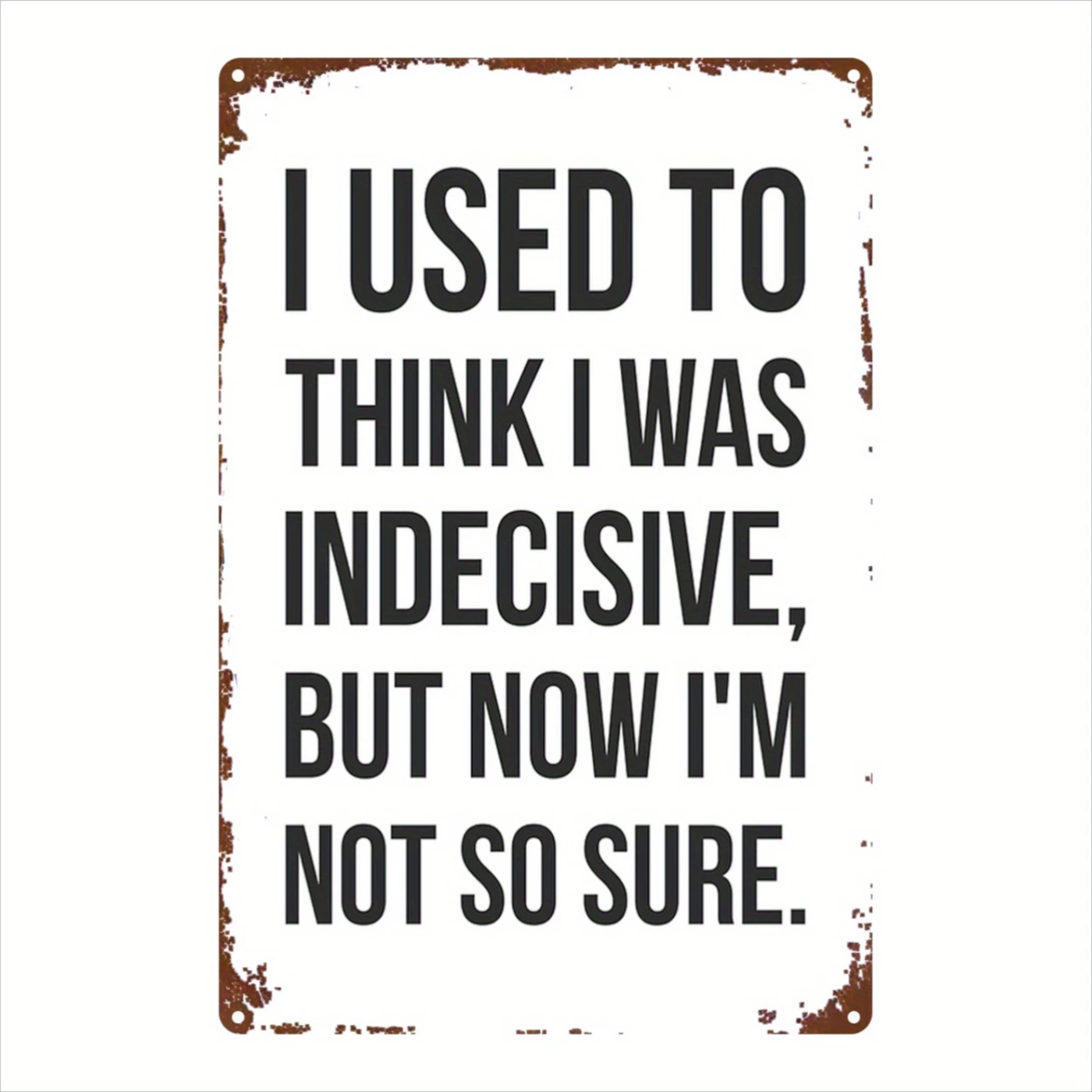 Home Office Quotes - 2D Flat, 1pc Funny Sarcastic Indecisive
