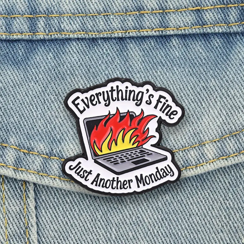 Burning Laptop Badge Everything's Fine Just Another Monday Enamel Pins Sarcasm Work Office Humor Brooch Accessories Decor Gift