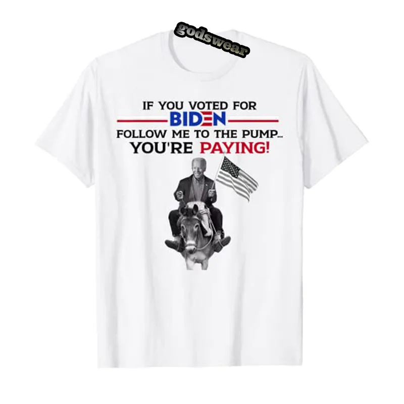 

If You Voted for Biden Follow Me To Pump You're Paying T-Shirt Humor Funny Political Jokes Tee Trump Support Republican Tops