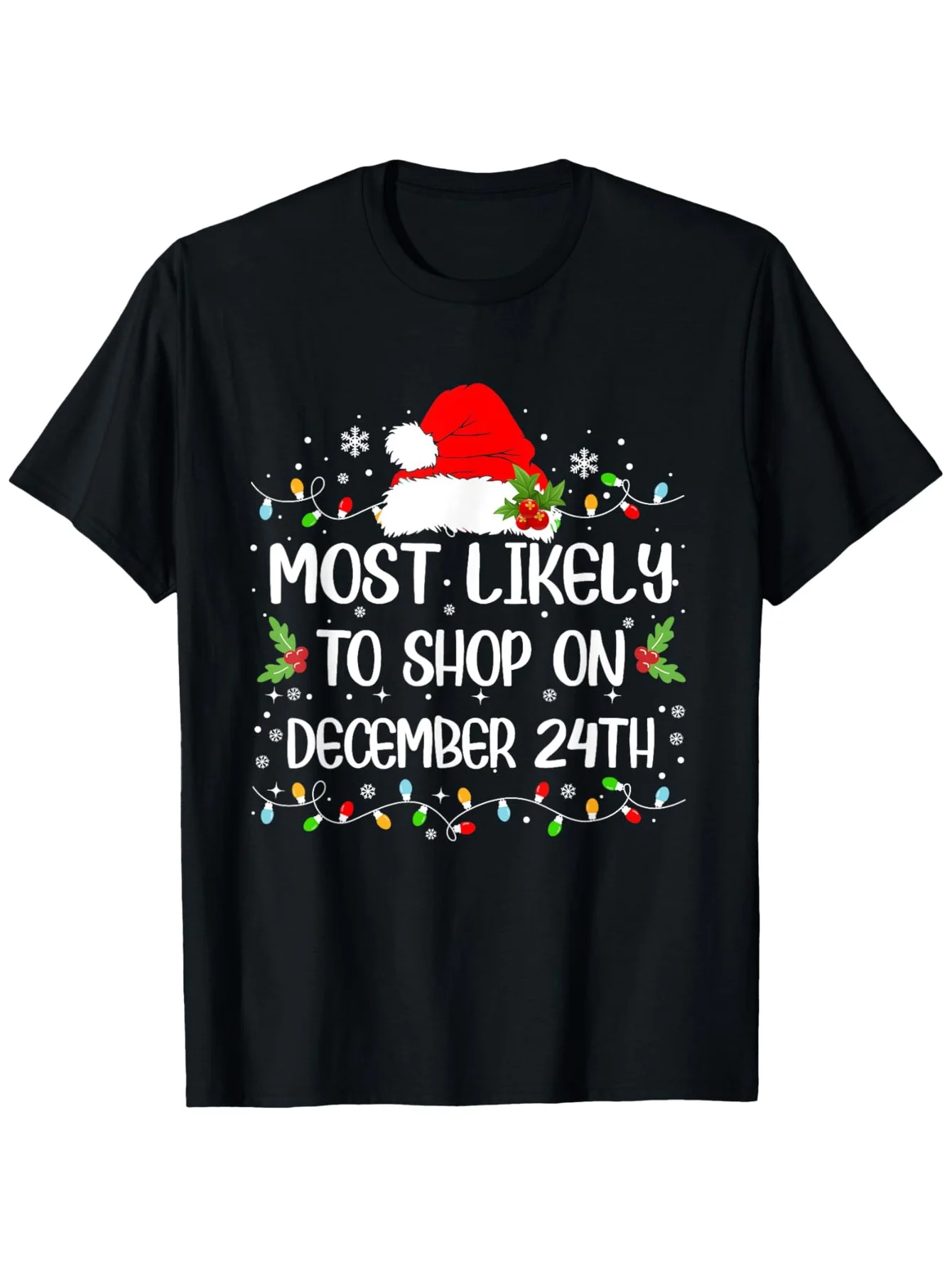 Funny Christmas T-Shirt - Most Likely to Shop on Dec 24th Last-Minute Holiday Deals - Black with White Text - Loose Fit Unisex