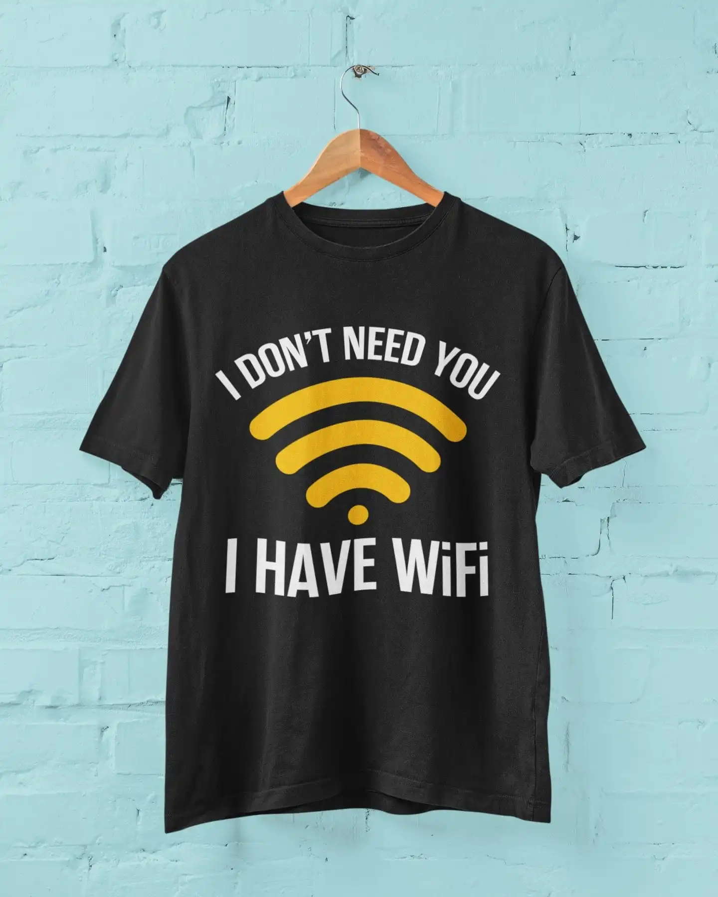 Gamer T Shirt I Don't Need You Have WiFi Funny Sarcastic joke gaming gifts