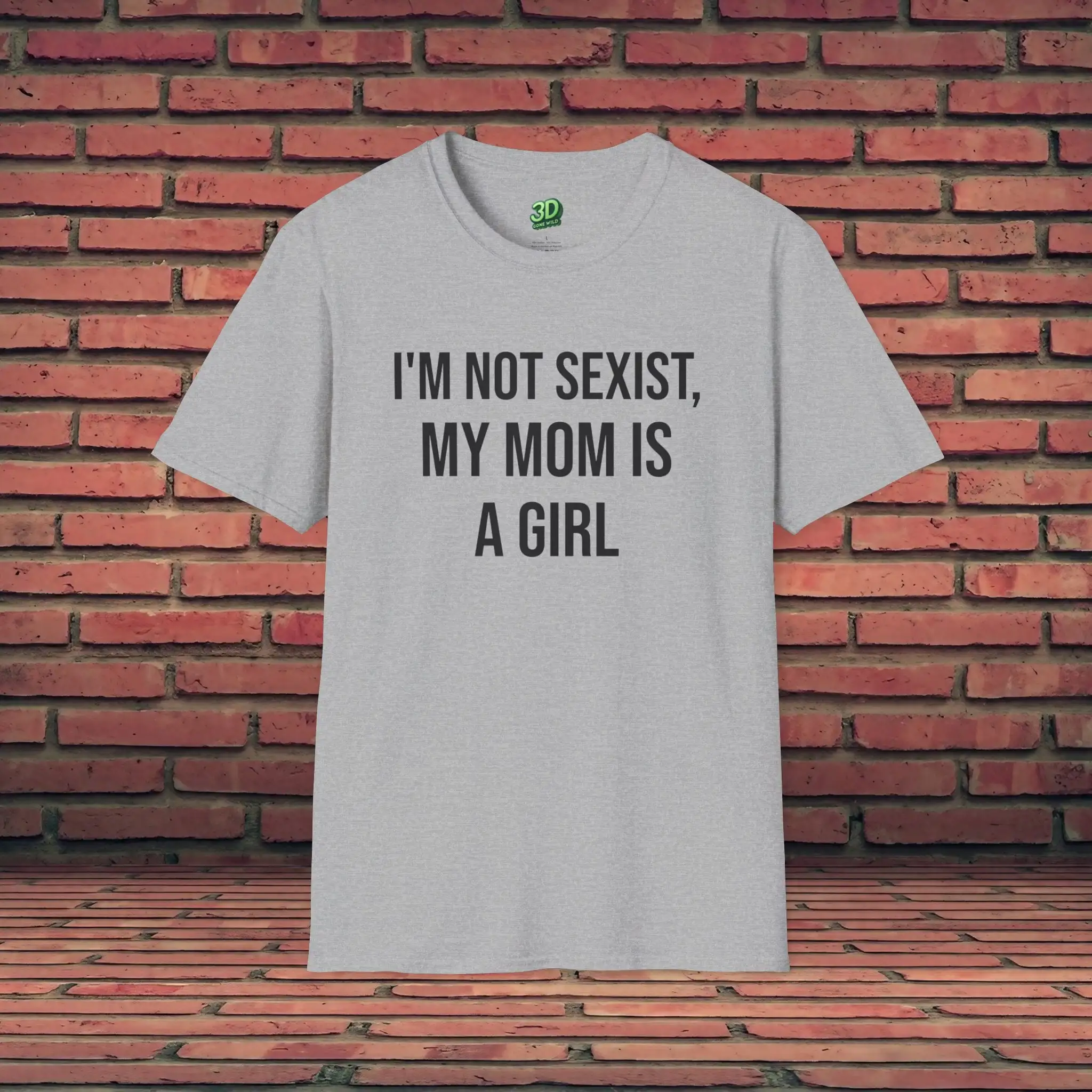 Funny T Shirt I'M Not Sexist My Mom Is A Girl Offensive Quote Sarcastic Meme Gag